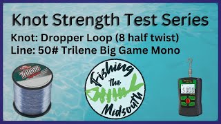 Knot Strength Test: Dropper Loop Knot (8 Twist) on 50# Trilene Big Game Mono