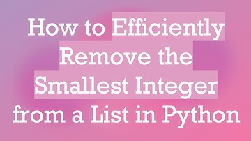 How to Efficiently Remove the Smallest Integer from a List in Python