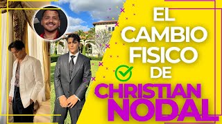 CHRISTIAN NODAL Y SU INCREÍBLE CAMBIO FÍSICO!!