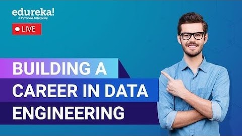 Building a Career in Data Engineering  | Data Engineer Roadmap | Edureka Live