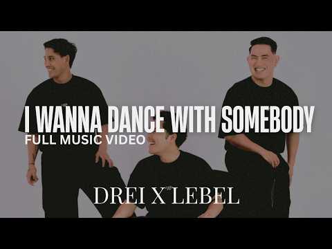 DREI - I Wanna Dance With Somebody Ft. LEBEL