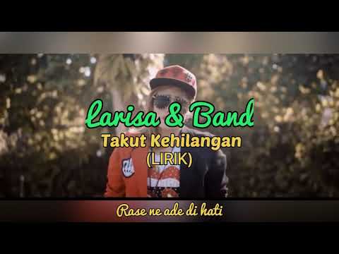 Larisa - Takut Kehilangan