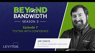 Beyond Bandwidth Season 3 | Episode 7: Testing with Confidence
