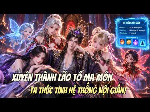 Ảnh bìa Xuyên Thành Lão Tổ Ma Môn, Ta Thức Tỉnh Hệ Thống Nội Gián!