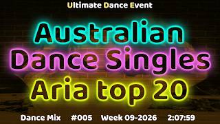 Mega Hits ♫ Australian Dance Singles ARIA Top 20 – Mix #005 (Week 09-2026)