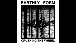 Earthly Form - Crushing the Wheel