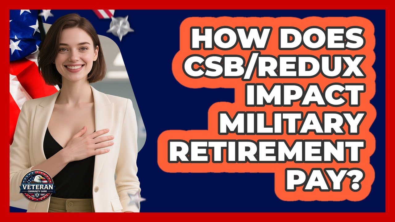 How Does CSB/REDUX Impact Military Retirement Pay? - Veteran Community Guide