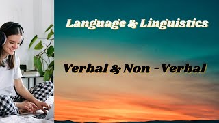 Verbal & Non-Verbal ||Language& Linguistics
