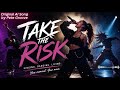TAKE THE RISK Don T Let Fear Decide Your Future 