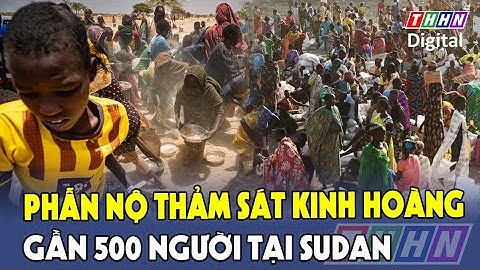 Toàn cảnh khủng hoảng ở Sudan dẫn tới vụ thảm sát kinh hoàng gần 500 người | Hà Nam TV