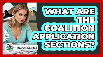 What Are The Coalition Application Sections? - College Admissions Insider
