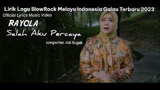 Lirik Lagu Slow rock Melayu Indonesia Terbaru 2023 Rayola - Salah Aku Percayas