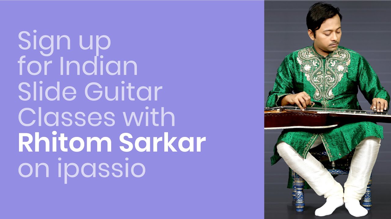 Learn Indian Slide Guitar from Rhitom Sarkar on ipassio YouTube
