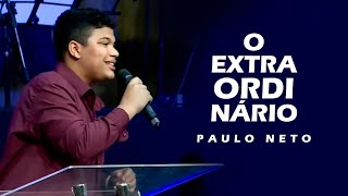 Video thumbnail of "Paulo Neto - O Extraordinário (AO VIVO)"