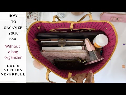 How To Securely Organize Your Louis Vuitton Neverfull Tote Bag