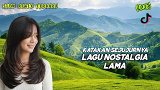 KATAKAN SEJUJURNYA SLOW REMIX VIRAL TIKTOK 2026 🔥 LAGU NOSTALGIA LAMA FULL BASS TERBARU PALING ENAK