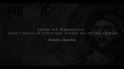 John of Damascus | Jesus Christ in Scripture versu...