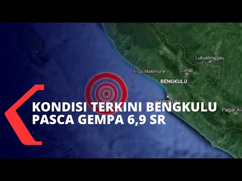 Kondisi Terkini Pasca Bengkulu Diguncang Gempa 6,9 SR