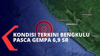 Kondisi Terkini Pasca Bengkulu Diguncang Gempa 6,9 SR