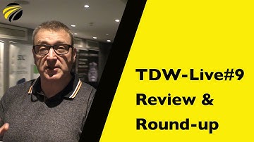 TDW-Live#9 - round-up and review - what a fantastic event!