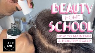 How To Maintain A Healthy Scalp | Beauty Home School | Hair.com By L'Oreal
