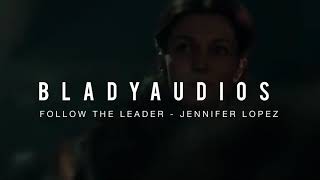follow the leader - jennifer lopez edit audio