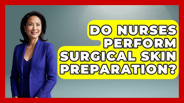 Do Nurses Perform Surgical Skin Preparation? - The Operating Table