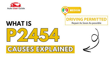 What is P2454 : Engine Error Code Causes Explained