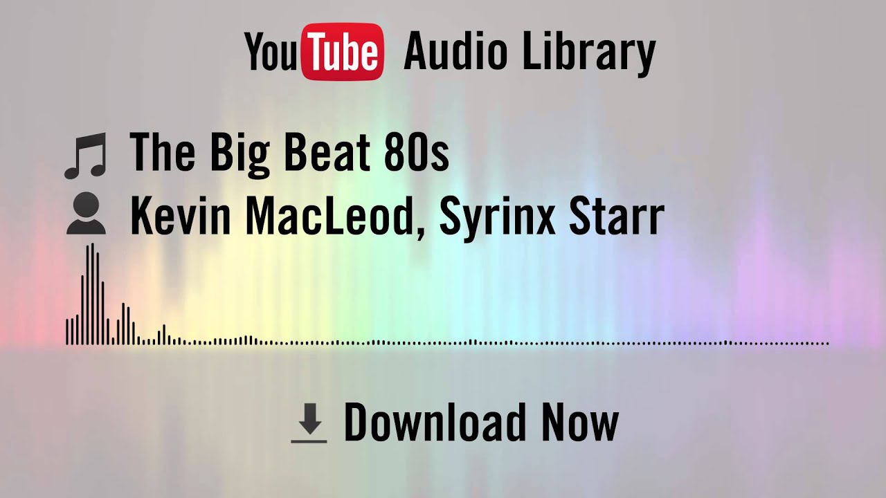 youtube audio library free copyright The Big Beat 80s - Kevin MacLeod, Syrinx Starr (YouTube Royalty-free Music Download)