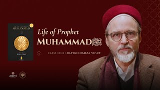The Complete Life of Prophet Muhammad ﷺ [ Seerah An Nabawi ]  - Class 02/02 - Shaykh Hamza Yusuf