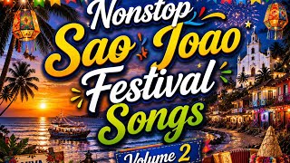Nonstop Sao Joao Festival Songs Volume 2 🔥🔥🔥🔥🔥🔥🔥🔥