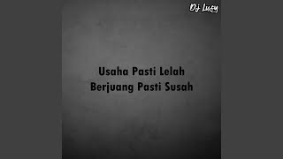Usaha Pasti Lelah Berjuang Pasti Susah