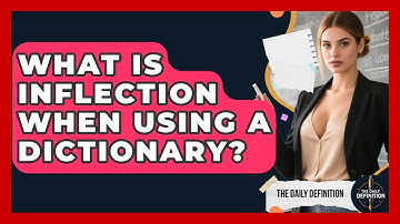 What Is Inflection When Using A Dictionary? - The Daily Definition