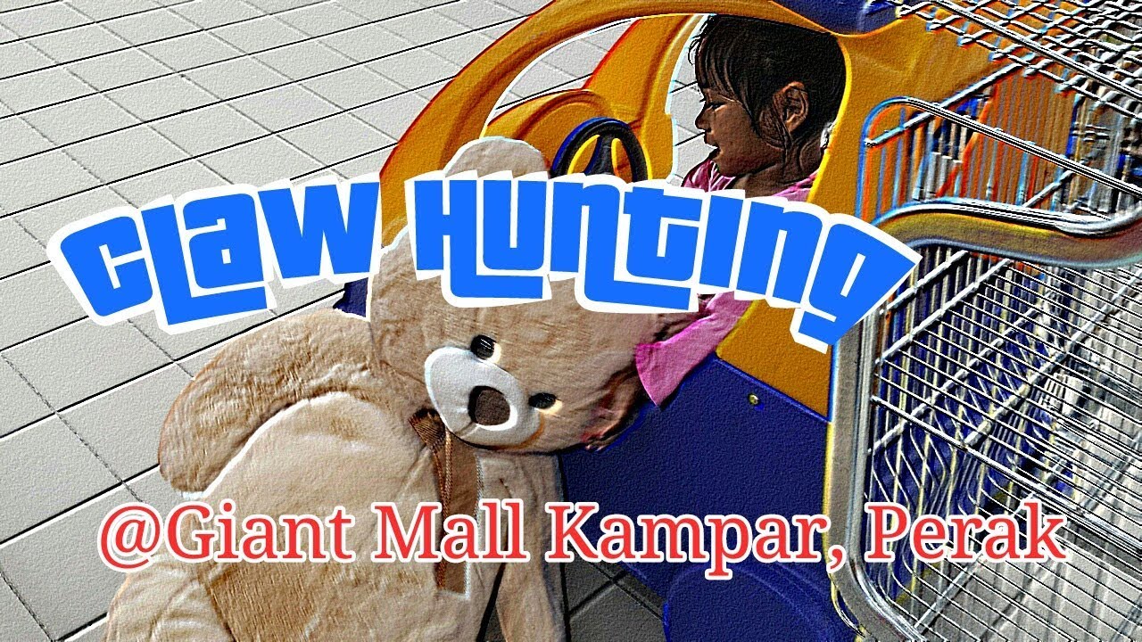 Claw Machines Hunting 5 @ Giant Mall Kampar