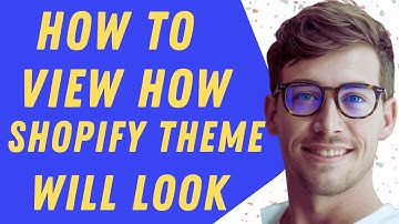 How To View How Your Shopify Theme Will Look Like - Full Guide