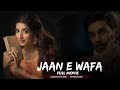Jaan-e-Wafa (جان وفا) | Full Movie | Ahsan Khan And Urwa Hocane | A Love Story | C4B1G
