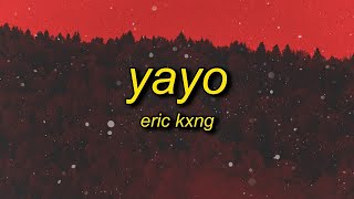 [1 HOUR] Eric Kxng - YAYO (Lyrics)  get the yayo do just what i say so
