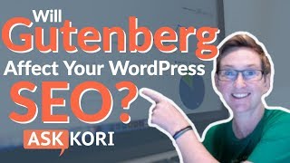 Will Gutenberg Affect WordPress SEO?