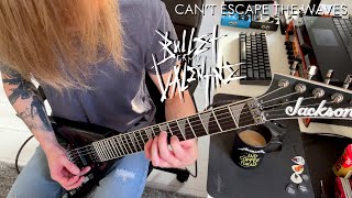 Bullet For My Valentine - Can&#39;t Escape The Waves (Guitar Cover)