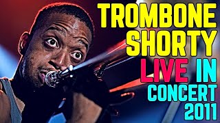 Trombone Shorty &amp; Orleans Avenue - Live in Concert 2011 || HD