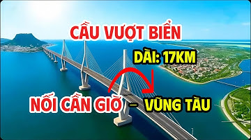 Cầu Vượt Biển Dài 17Km Nối Cần Giờ Và Vũng Tàu Tp. Hồ Chí Minh. Bất Động Sản Dự Án Hud Nhơn Trạch?