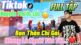 Tik Tok Free Fire | Phim ngắn:''Bạn Thân Chị Gái nhưng là người yêu tôi 'FULL Tập | Phước Lộc Gaming