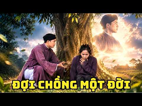 CỔ TÍCH MỚI 2026 | ĐỢI CHỒNG MỘT ĐỜI | CỔ TÍCH VIỆT NAM HAY NHẤT 2026
