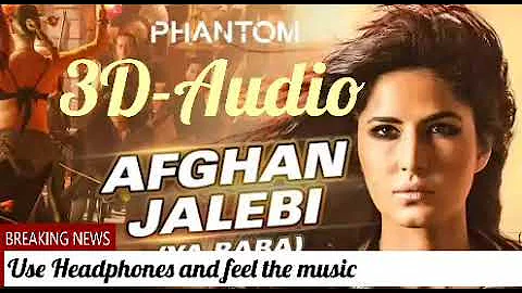 🎧🎵3D-Audio || Afghan Jalebi (Fantom movie)||. Use headphones 🎧