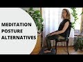 MEDITATION POSTURE ALTERNATIVES || sit comfortably