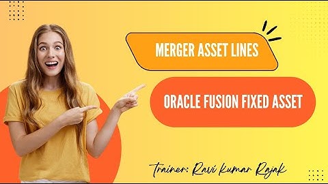 Merge Asset Line Oracle Fusion Fixed Asset
