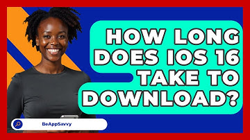 How Long Does iOS 16 Take To Download? - Be App Savvy