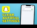 How To Clear Autofill Settings on Snapchat (2025)