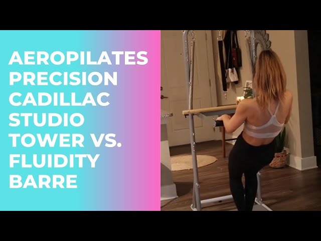 AeroPilates Precision Cadillac Studio Tower Vs. the Fluidity Barre 