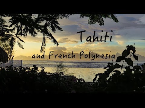 Journey to Tahiti and French Polynesia